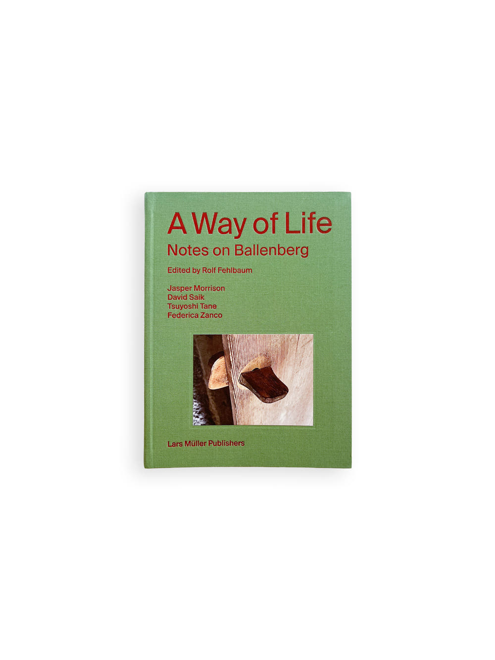 A Way of Life Notes on Ballenberg / Rolf Fehlbaum (ed.)