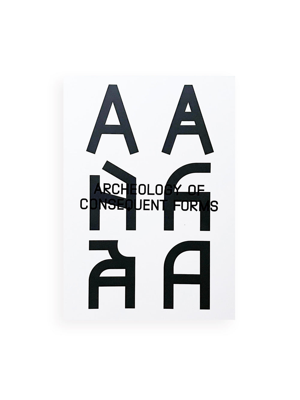 Archeology of Consequent Forms (includes Font License) / Orlando Brunner