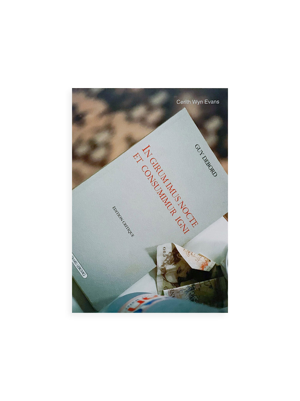 In Girum Imus Nocte Et Consumimur Igni / Cerith Wyn Evans [SIGNED]
