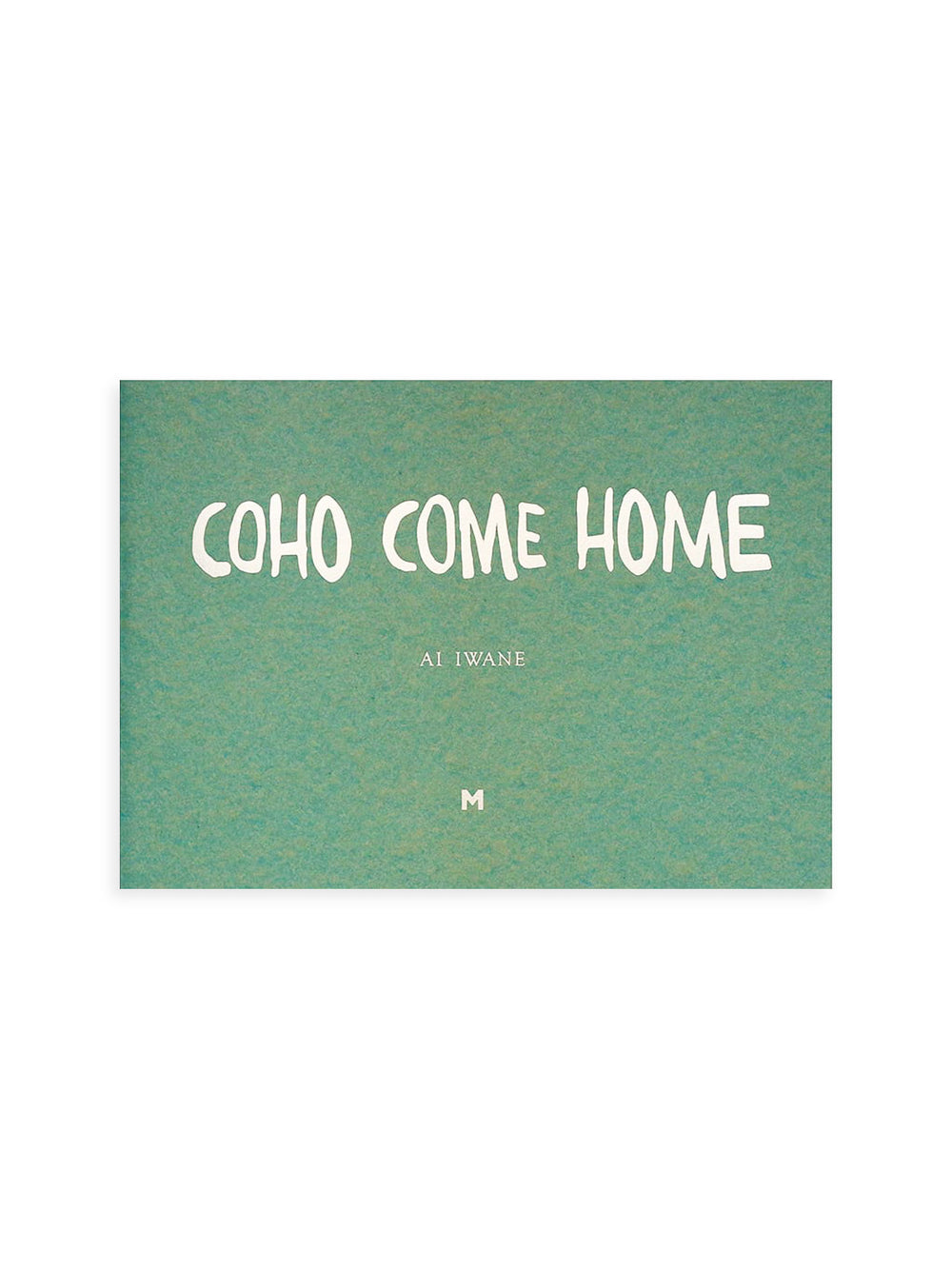 COHO COME HOME / Ai Iwane