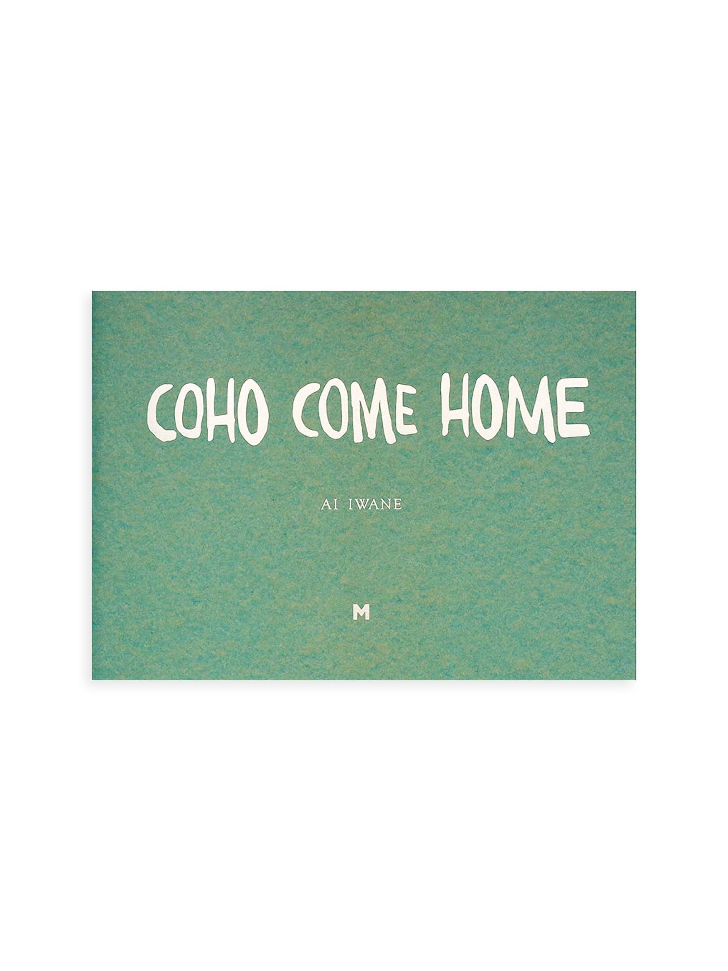 COHO COME HOME / Ai Iwane