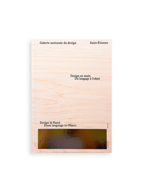 Design in Hand – From Language to Design – Galerie Nationale du Design, Saint-Étienne