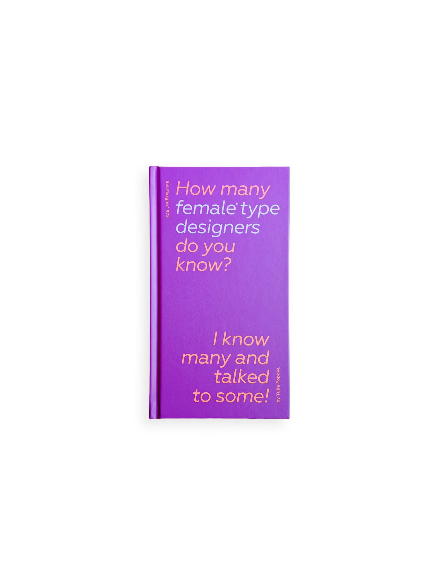 How Many Female Type Designers Do You Know?: I Know Many and Talked to Some! / Yulia Popova [THIRD EDITION]