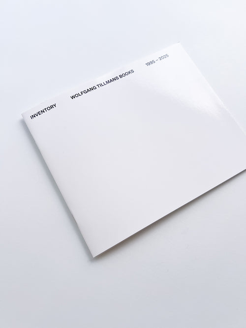 INVENTORY WOLFGANG TILLMANS BOOKS 1995–2025 / Wolfgang Tillmans