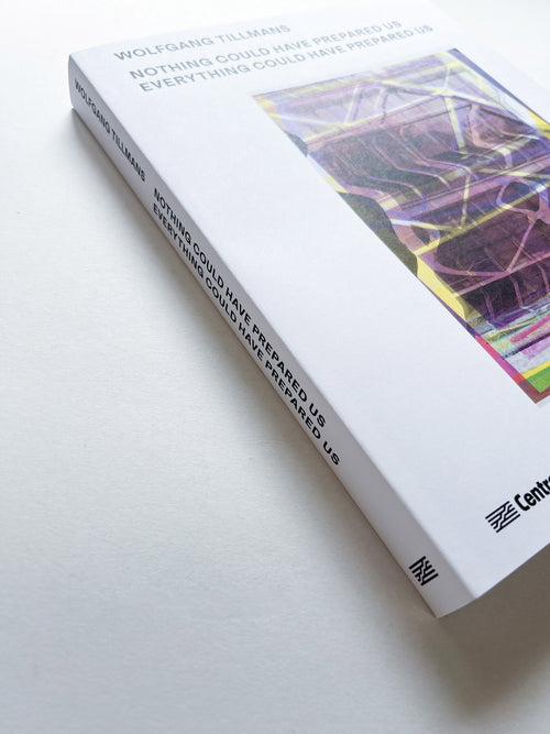 NOTHING COULD HAVE PREPARED US – EVERYTHING COULD HAVE PREPARED US / Wolfgang Tillmans