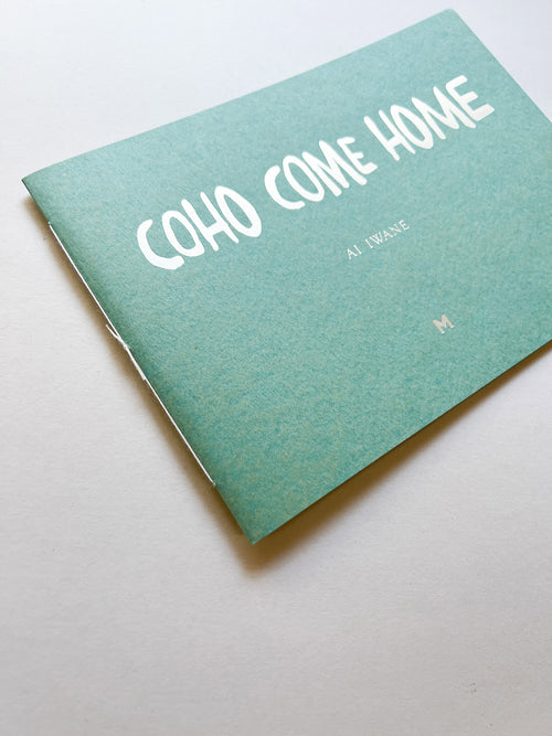 COHO COME HOME / Ai Iwane