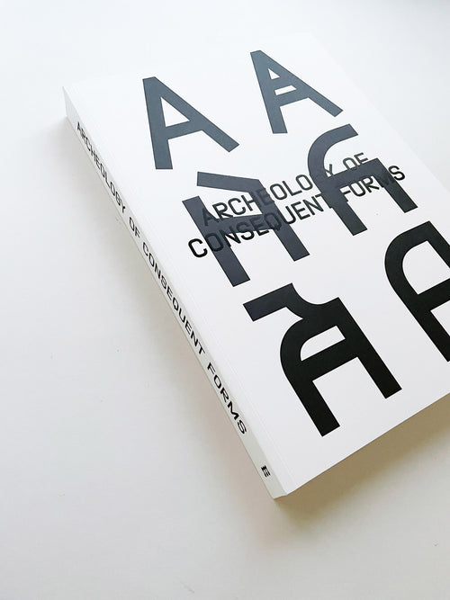 Archeology of Consequent Forms (includes Font License) / Orlando Brunner