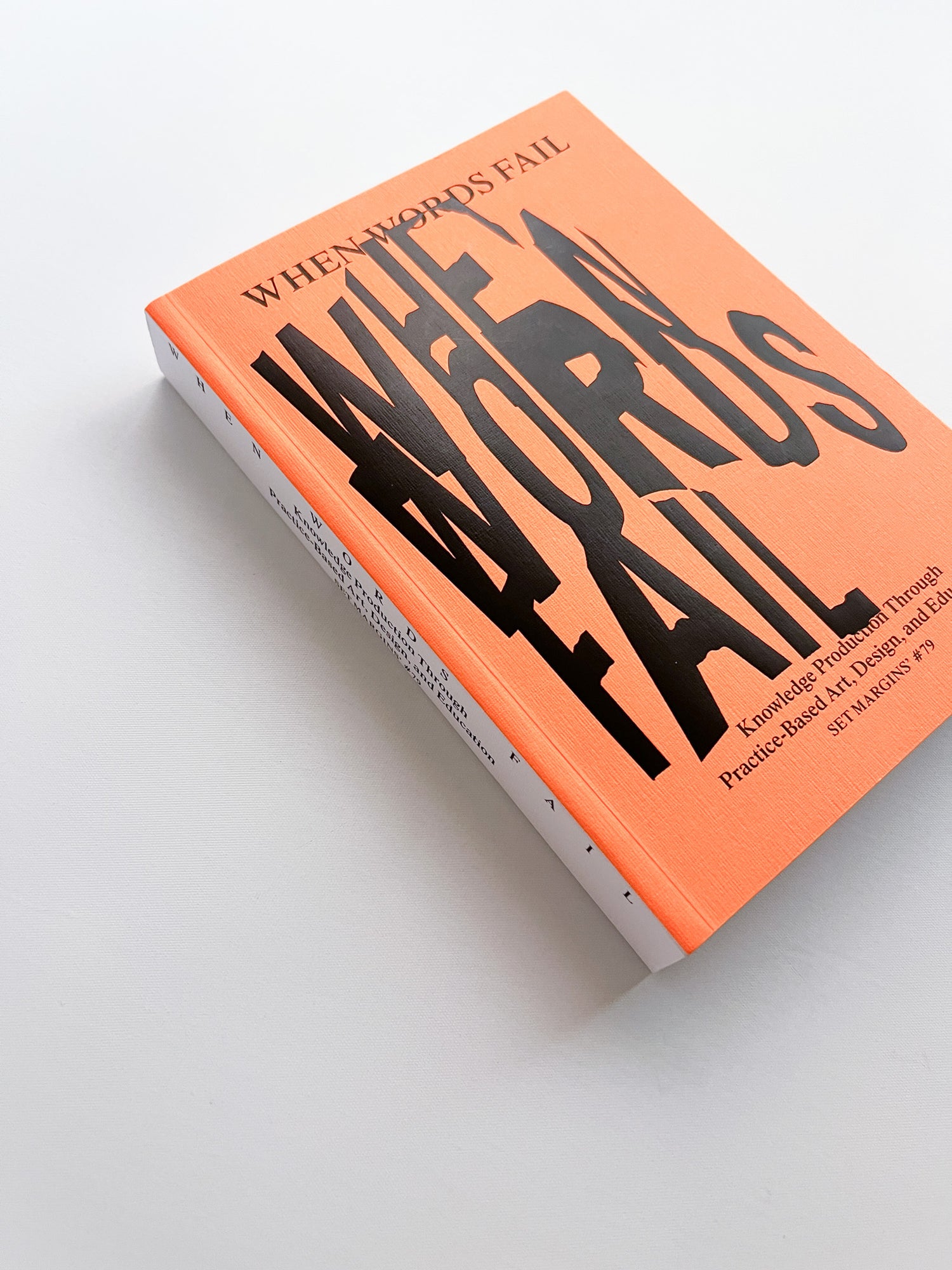 WHEN WORDS FAIL - ON PRACTICE-BASED ART, DESIGN AND EDUCATION