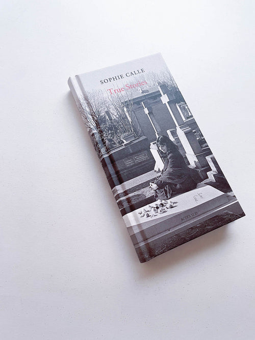 TRUE STORIES / Sophie Calle