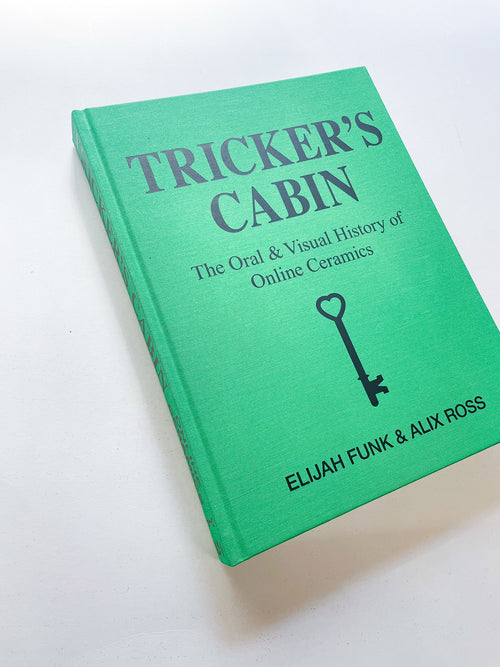 TRICKER’S CABIN: THE ORAL & VISUAL HISTORY OF ONLINE CERAMICS / Online Ceramics