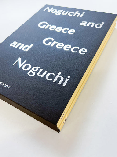 NOGUCHI AND GREECE, GREECE AND NOGUCHI / Isamu Noguchi