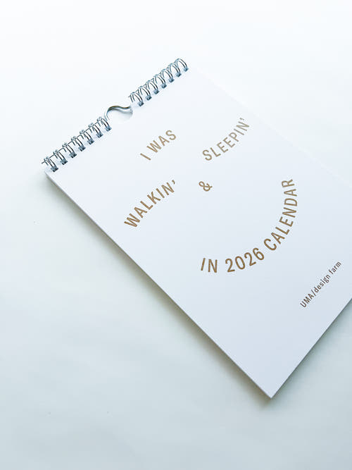 I WAS WALKIN’ & SLEEPIN’ IN 2026 CALENDAR / UMA / design farm