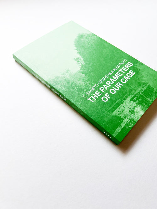 THE PARAMETERS OF OUR CAGE / C. Fausto Cabrera, Alec Soth [UPDATED EDITION]