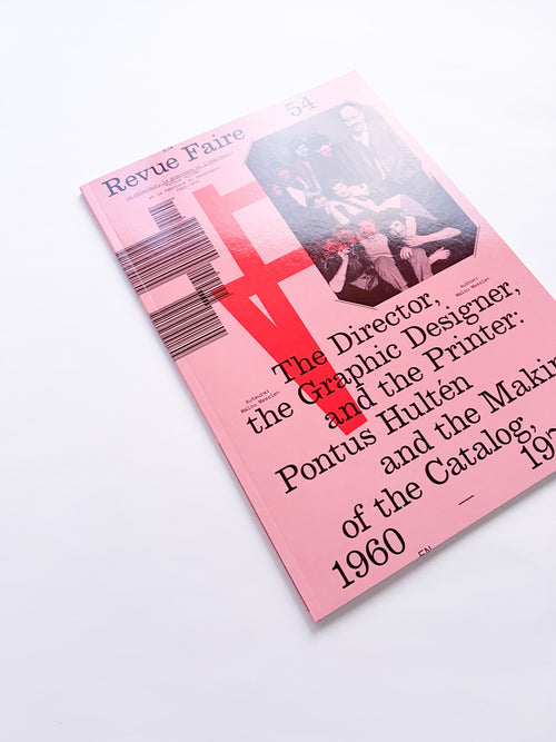 Revue Faire n°54 — The Director, the Graphic Designer, and the Printer: Pontus Hultén and the Making of the Catalog, 1960–1973