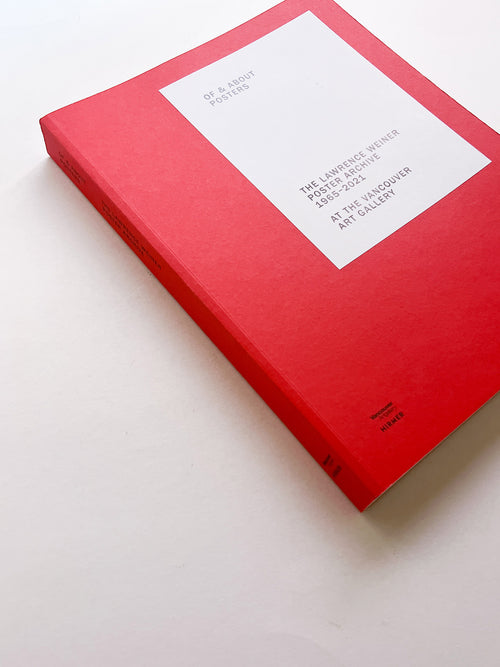 OF & ABOUT POSTERS: THE LAWRENCE WEINER POSTER ARCHIVE (1965-2021) / Lawrence Weiner