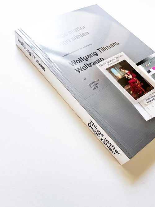 WOLFGANG TILLMANS: THINGS MATTER, DINGE ZÄHLEN / Wolfgang Tillmans