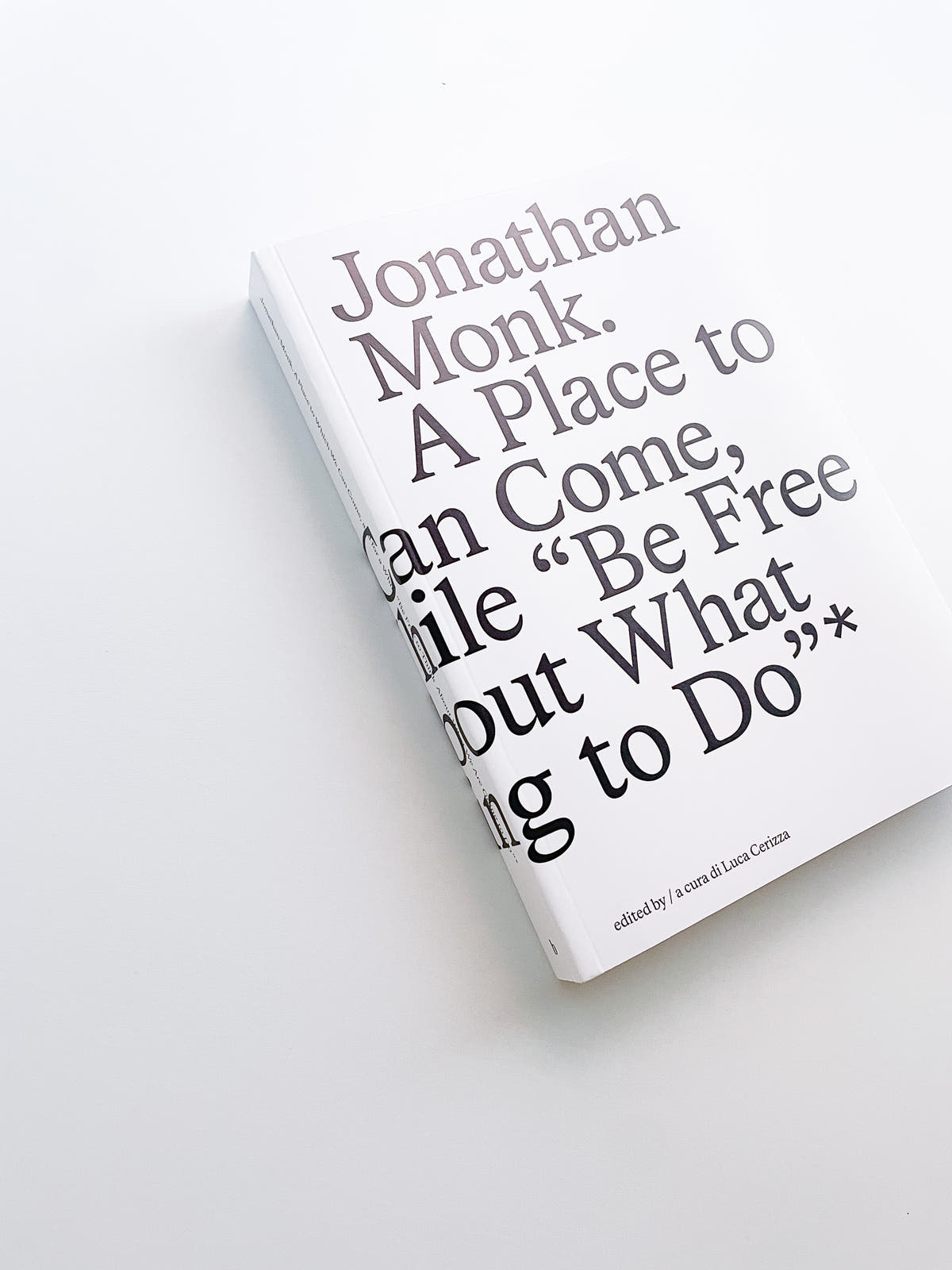 A Place to Which We Can Come, and for a While “Be Free to Think About What We Are Going to Do” / Jonathan Monk
