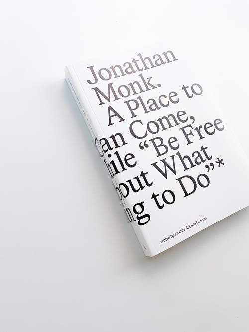 A Place to Which We Can Come, and for a While “Be Free to Think About What We Are Going to Do” / Jonathan Monk