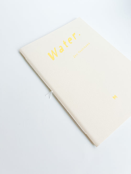 Water. / Zen Yoshikawa