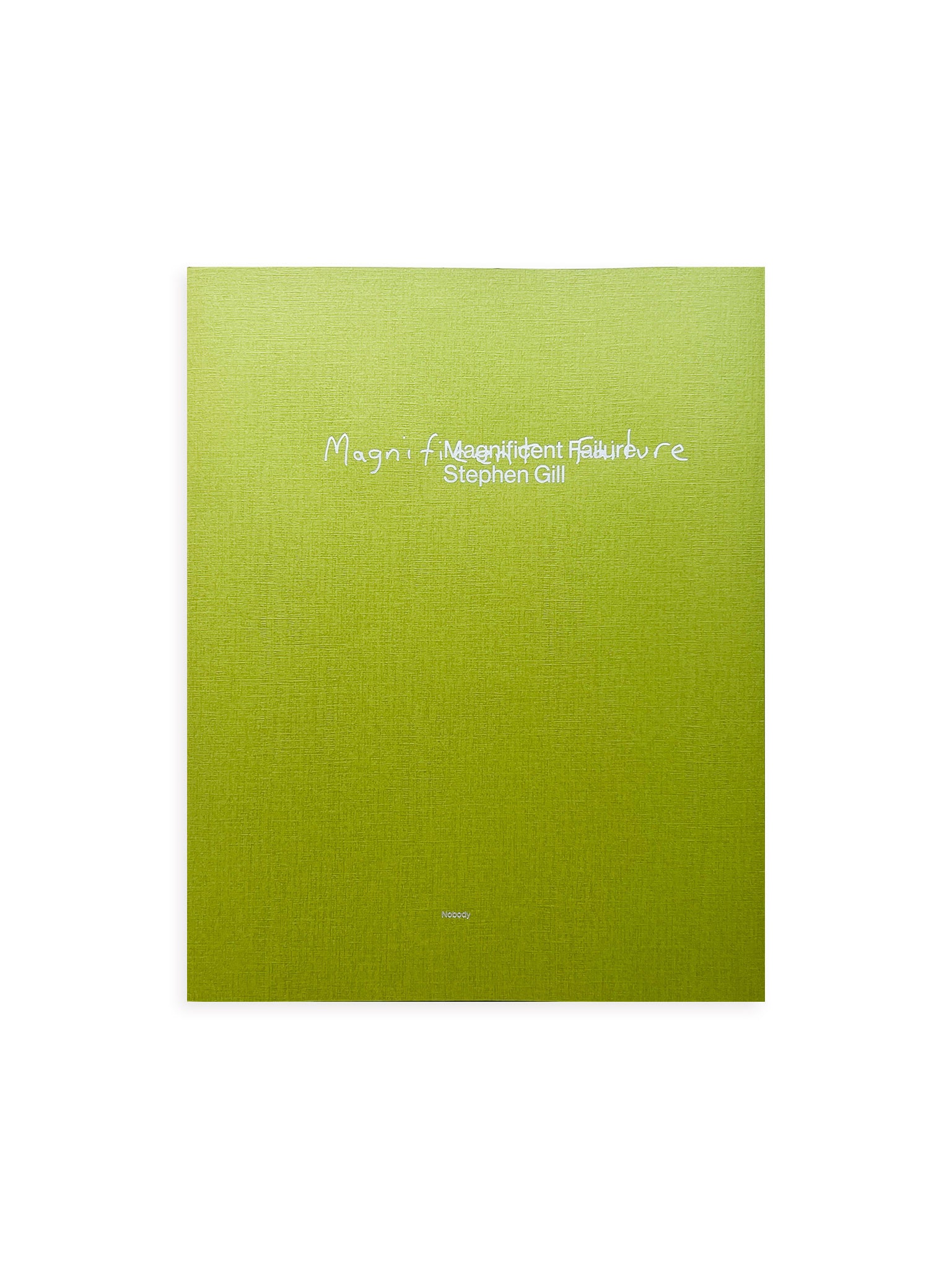 Magnificent Failure / Stephen Gill - 本屋青旗 Ao-Hata Bookstore