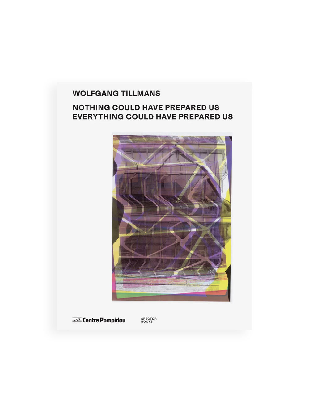 NOTHING COULD HAVE PREPARED US – EVERYTHING COULD HAVE PREPARED US / Wolfgang Tillmans