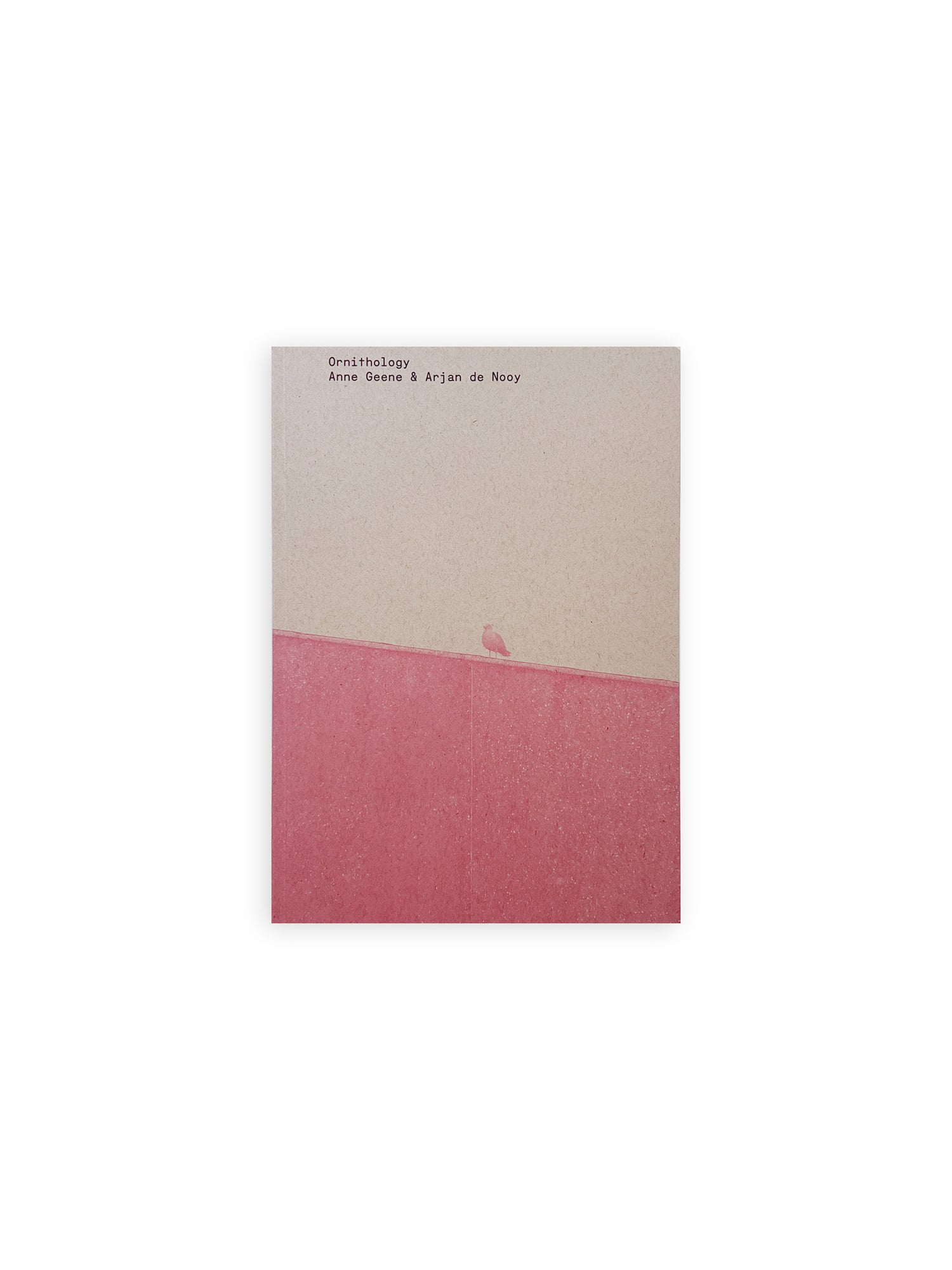 Ornithology (new edition) / Anne Geene & Arjan De Nooy