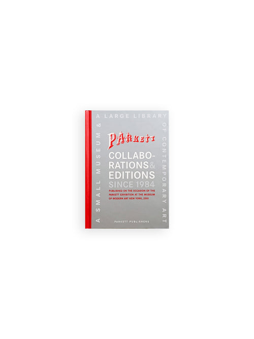 PARKETT COLLABORATIONS & EDITIONS SINCE 1984