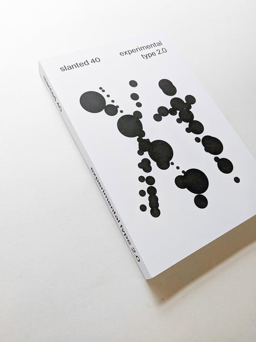 Slanted #40 Experimental Type 2.0 (extended bw reprint)