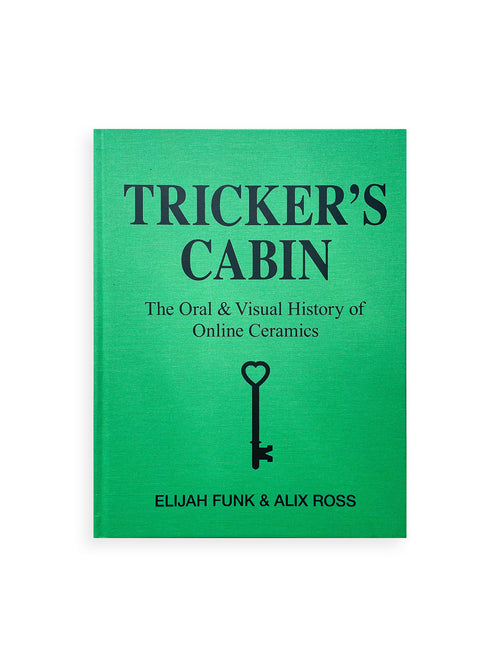 TRICKER’S CABIN: THE ORAL & VISUAL HISTORY OF ONLINE CERAMICS / Online Ceramics
