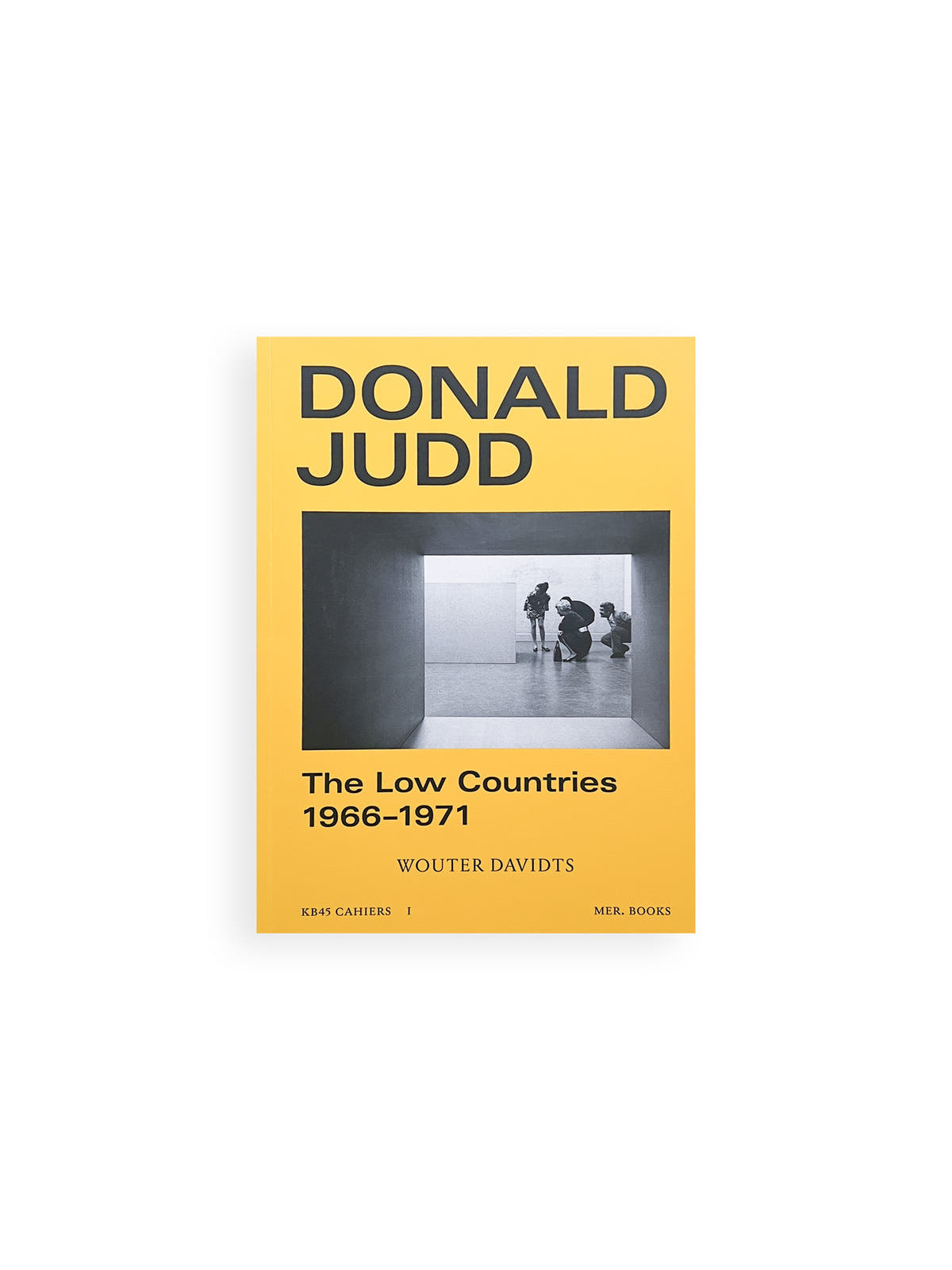 The Low Countries – 1966–1971 / Donald Judd