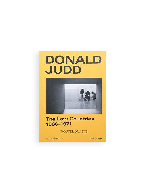 The Low Countries – 1966–1971 / Donald Judd