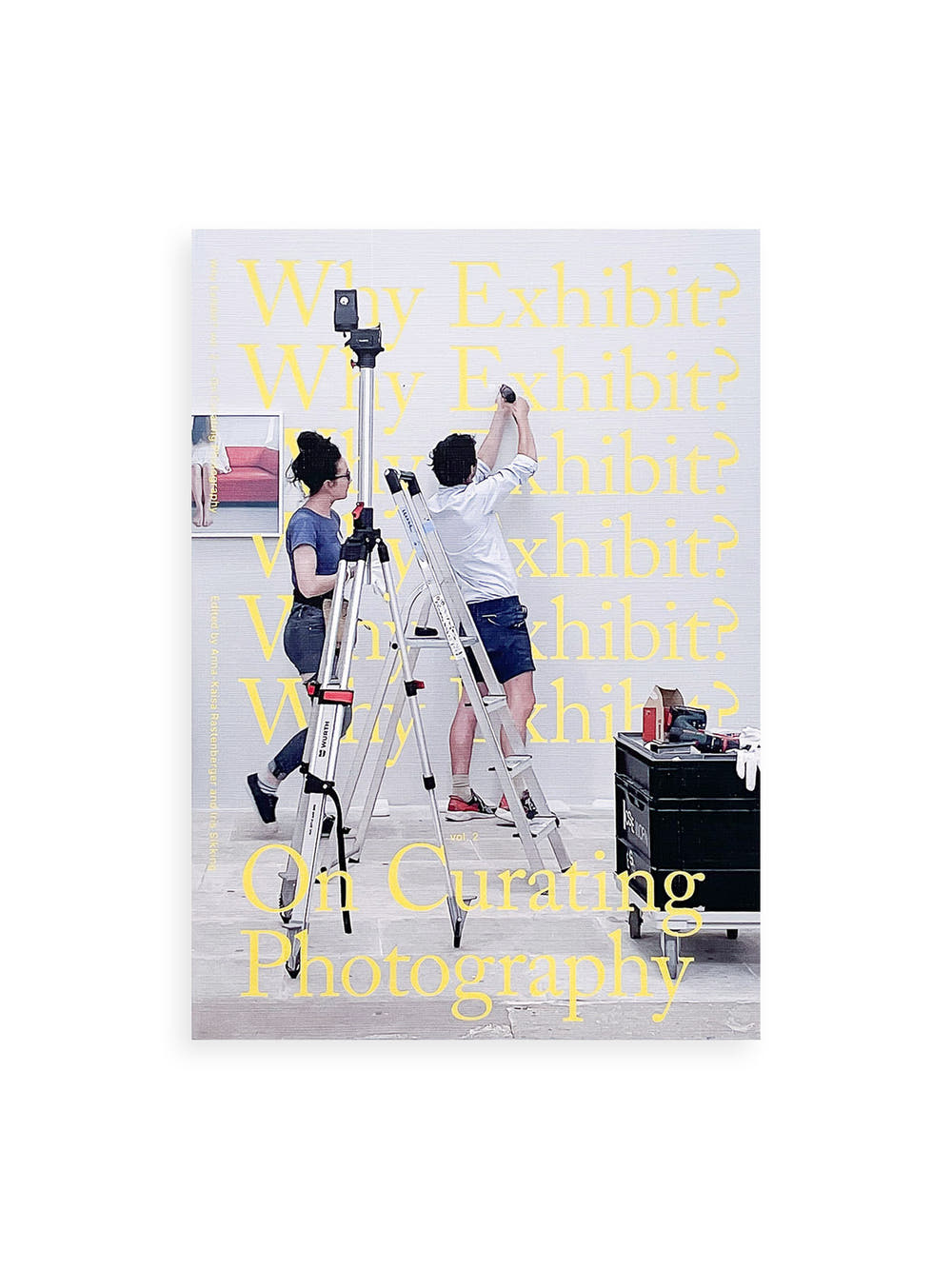 Why Exhibit? vol.2 - On Curating Photography / Anna-Kaisa Rastenberger, Iris Sikking
