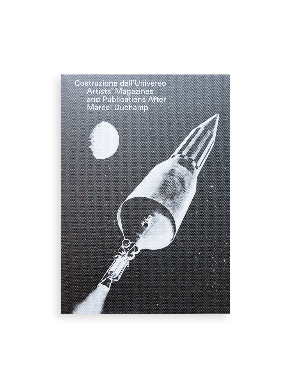 CONSTRUCTION OF THE UNIVERSE - ARTISTS' MAGAZINES AND PUBLICATIONS AFTER MARCEL DUCHAMP