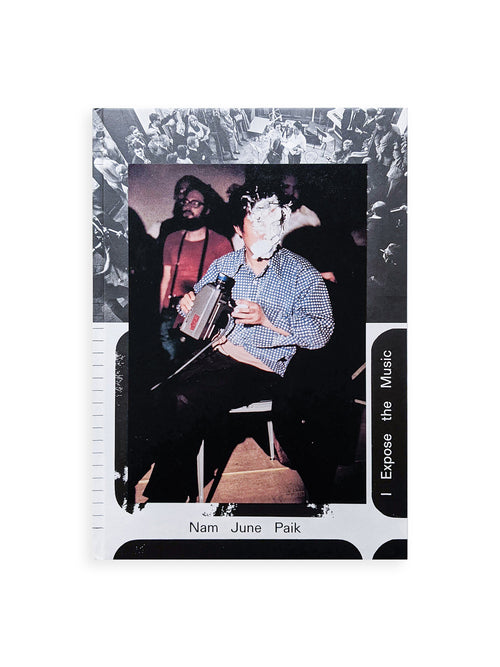 I EXPOSE THE MUSIC / Nam June Paik