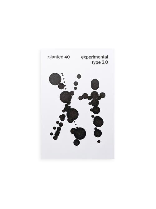 Slanted #40 Experimental Type 2.0 (extended bw reprint)