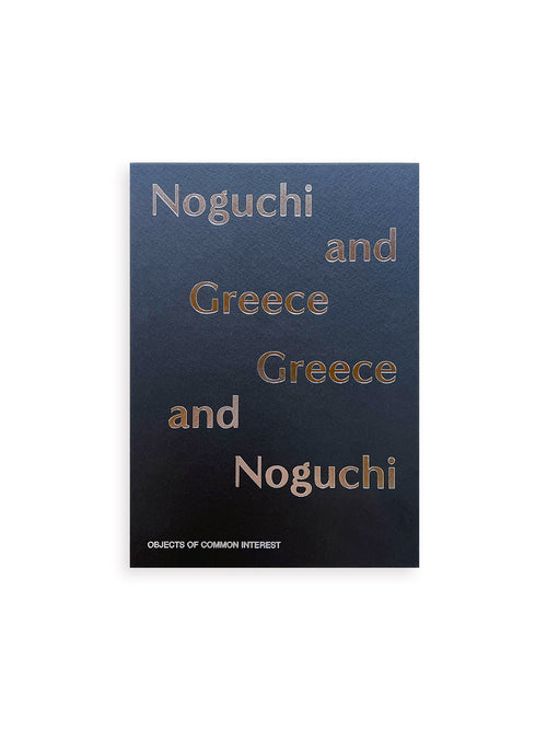 NOGUCHI AND GREECE, GREECE AND NOGUCHI / Isamu Noguchi