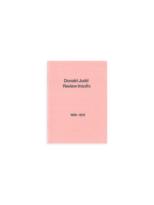 DONALD JUDD REVIEW INSULTS 1959-1975 / Michael Crowe