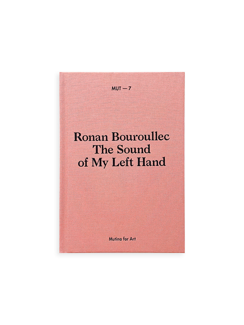 MUT 7 - THE SOUND OF MY LEFT HAND / Ronan Bouroullec