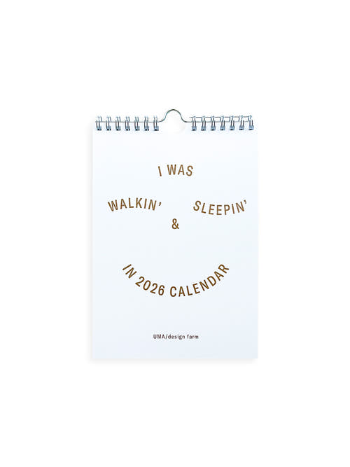 I WAS WALKIN’ & SLEEPIN’ IN 2026 CALENDAR / UMA / design farm